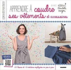 Apprendre à coudre ses vêtements et accessoires - Charlotte Auzou