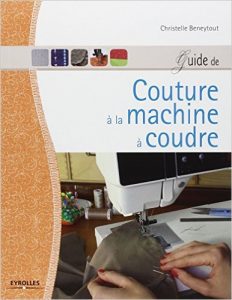 Guide de couture à la machine à coudre - Christelle Beneytout